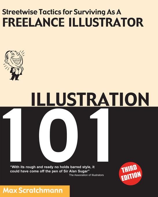 Illustration 101 - Streetwise Tactics for Surviving as a Freelance Illustrator als eBook von Max Scratchmann - Poison Pixie Publishing
