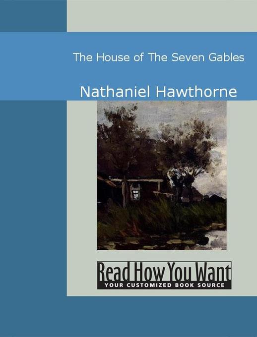 The House of The Seven Gables als eBook von Nathaniel Hawthorne - www.ReadHowYouWant.com