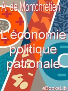 L´économie politique patronale als eBook von Antoyne de Montchrétien - Ebookslib