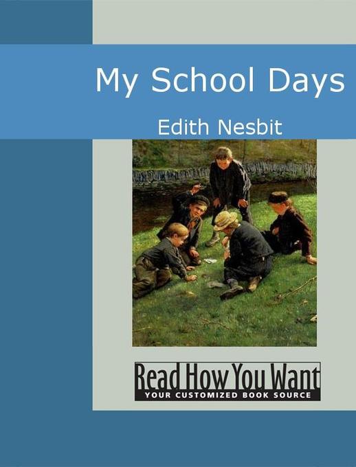 My School Days als eBook von Edith Nesbit - www.ReadHowYouWant.com