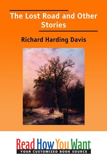 The Lost Road and Other Stories als eBook von Richard Harding Davis - www.ReadHowYouWant.com