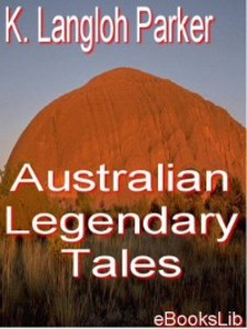 Australian Legendary Tales als eBook von K. Langloh Parker - Ebookslib