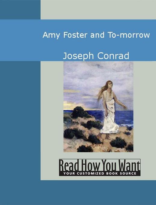 Amy Foster and To-morrow als eBook von Joseph Conrad - www.ReadHowYouWant.com