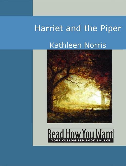 Harriet and the Piper als eBook von Kathleen Norris - www.ReadHowYouWant.com