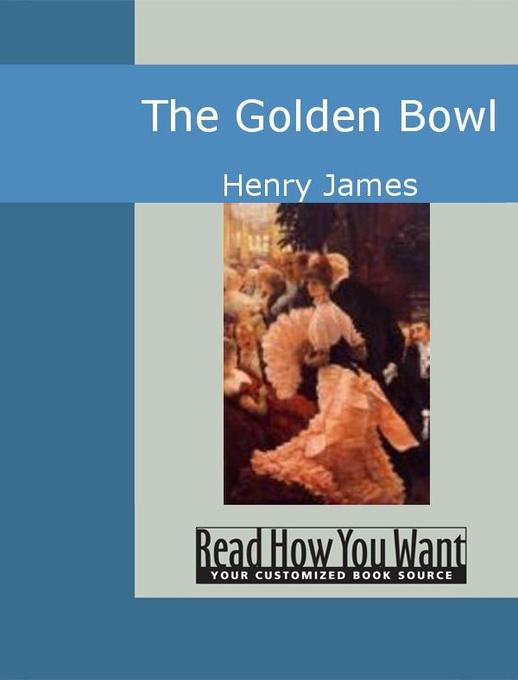 The Golden Bowl als eBook von Henry James - www.ReadHowYouWant.com