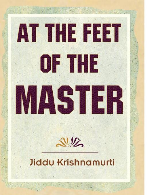 At The Feet Of The Master als eBook von Jiddu Krishnamurti - Standard Publications