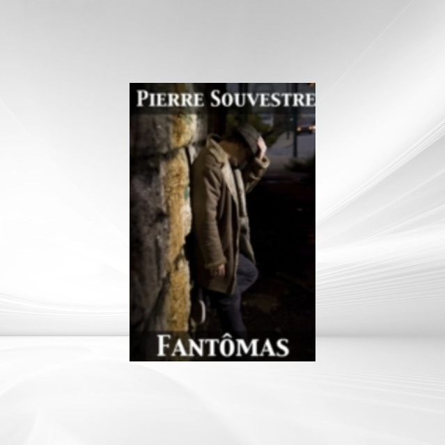 Fantomas als eBook von Pierre Souvestre, Cranstoun Metcalfe, Marcel Allain - Pub One Info