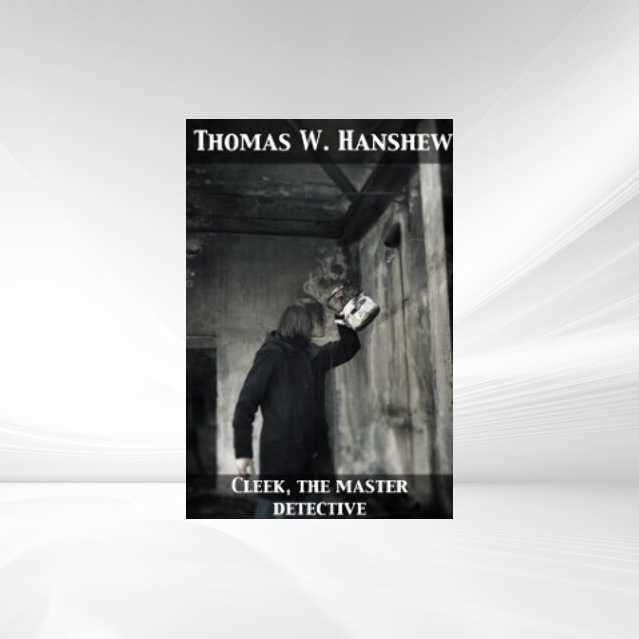 Cleek, the Master Detective als eBook von Thomas W. Hanshew - Pub One Info