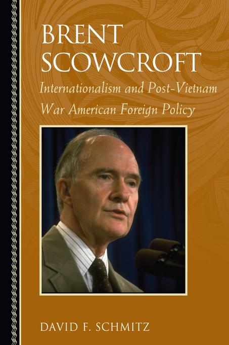 Brent Scowcroft als eBook von David F. Schmitz - Rowman & Littlefield Publishing Group Inc