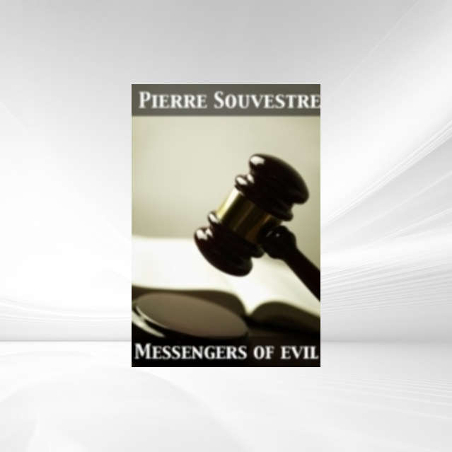 Messengers of Evil Being a Further Account of the Lures and Devices of Fantomas als eBook von Pierre Souvestre, Marcel Allain - Pub One Info