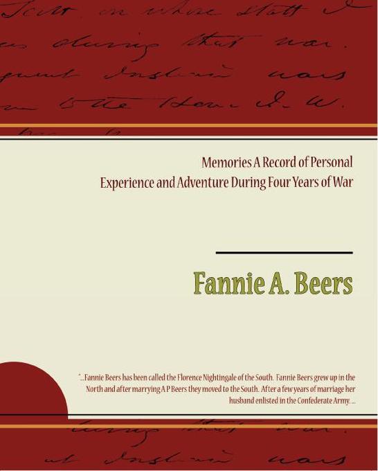 Memories - A Record of Personal Experience and Adventure During Four Years of War (ebook) als eBook von Fannie A. (Mrs.) Beers - Standard Publications