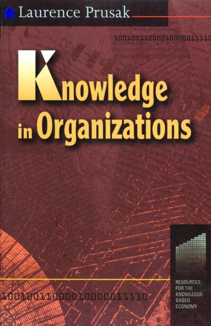 Knowledge in Organisations als eBook von Laurence Prusak - Elsevier Science