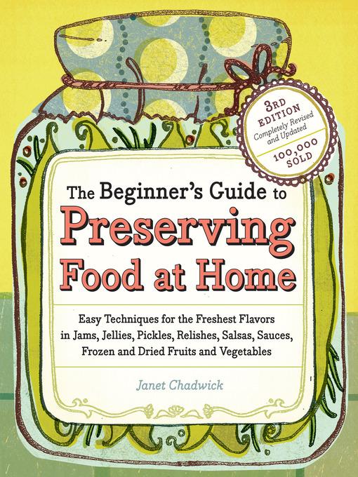 The Beginner´s Guide to Preserving Food at Home als eBook von Janet Chadwick - Workman Publishing