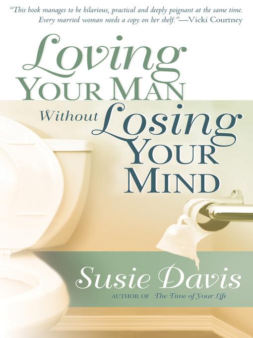 Loving Your Man Without Losing Your Mind als eBook von Susie Davis - Gospel Light