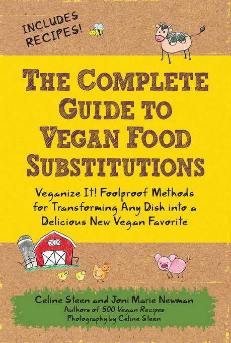 The Complete Guide to Vegan Food Substitutions als eBook von Celine Steen, Joni Marie Newman - Quarto Publishing Group USA, Inc.