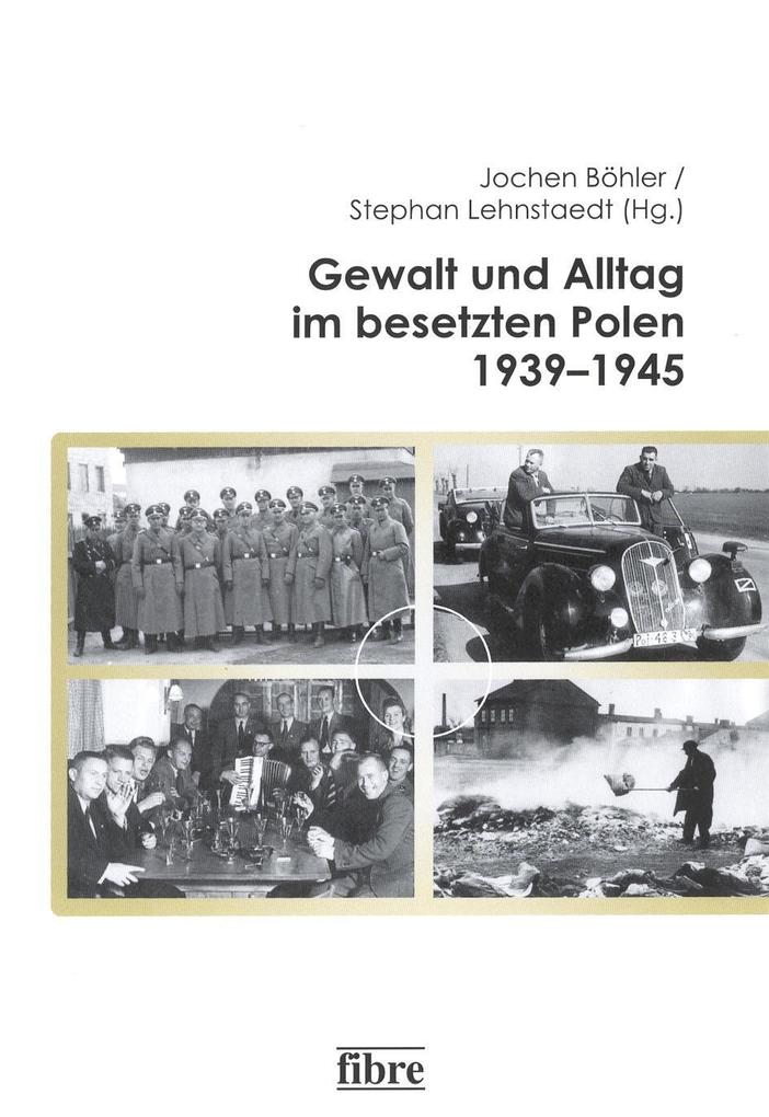 Gewalt und Alltag im besetzten Polen 1939-1945 als Buch von - Fibre Verlag