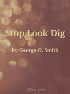 Stop Look and Dig als eBook von George O. Smith - eStar Books, LLC