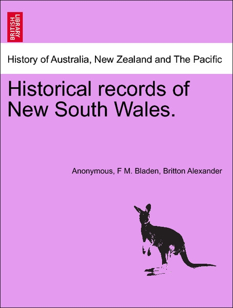 Historical records of New South Wales. Vol. I, Part 2. - Phillip. als Taschenbuch von Anonymous, F M. Bladen, Britton Alexander - British Library, Historical Print Editions
