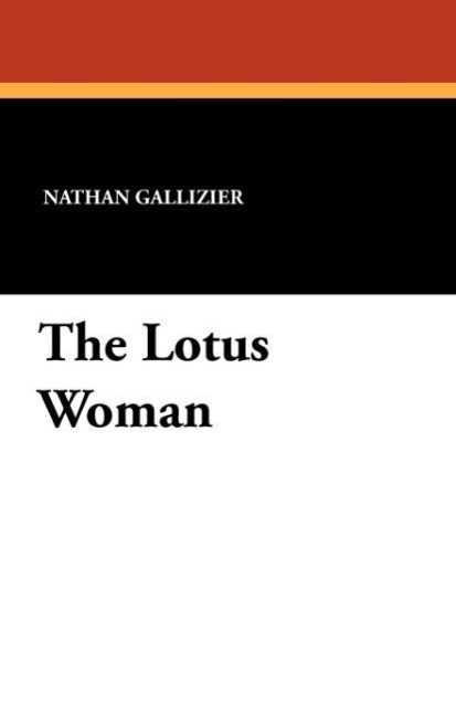 The Lotus Woman als Taschenbuch von Nathan Gallizier - Wildside Press