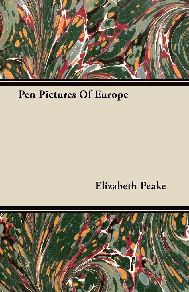 Pen Pictures Of Europe als Taschenbuch von Elizabeth Peake - Muller Press