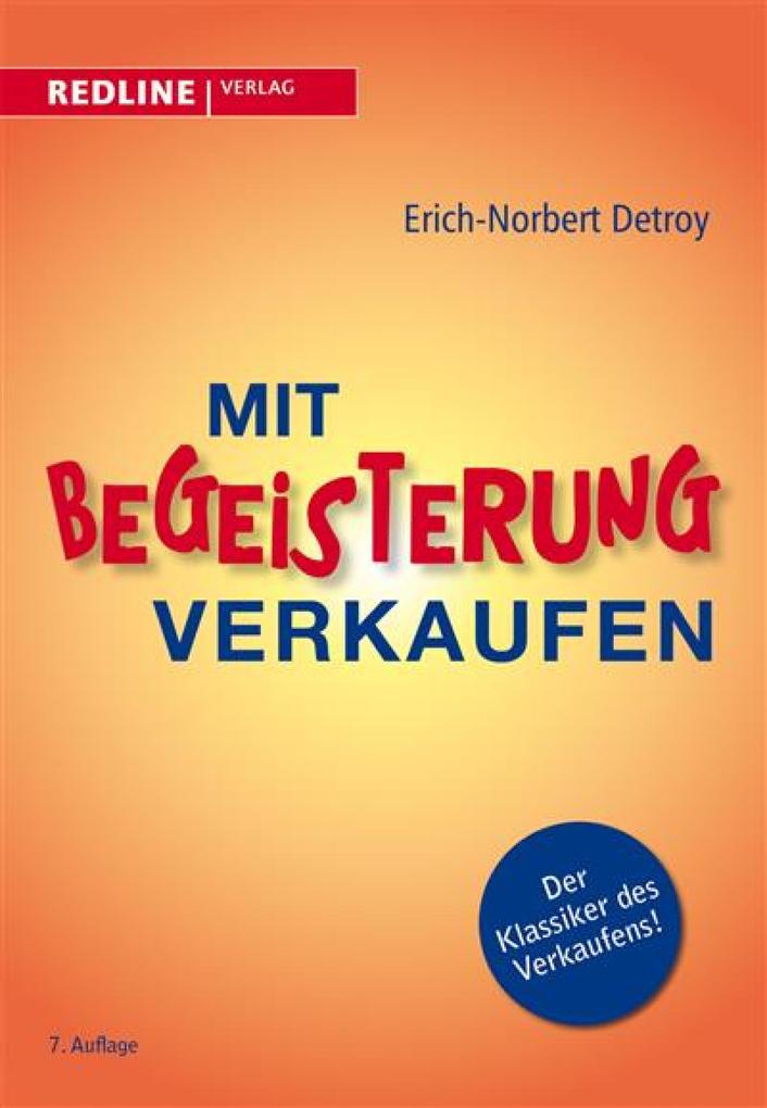Mit Begeisterung verkaufen als eBook von Erich-Norbert Detroy - REDLINE Verlag