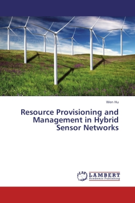 Resource Provisioning and Management in Hybrid Sensor Networks als Buch von Wen Hu - LAP Lambert Acad. Publ.
