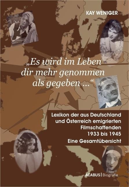 ´Es wird im Leben dir mehr genommen als gegeben ...´ Lexikon der aus Deutschland und Österreich emigrierten Filmschaffenden 1933 bis 1945 als Buch... - Acabus Verlag