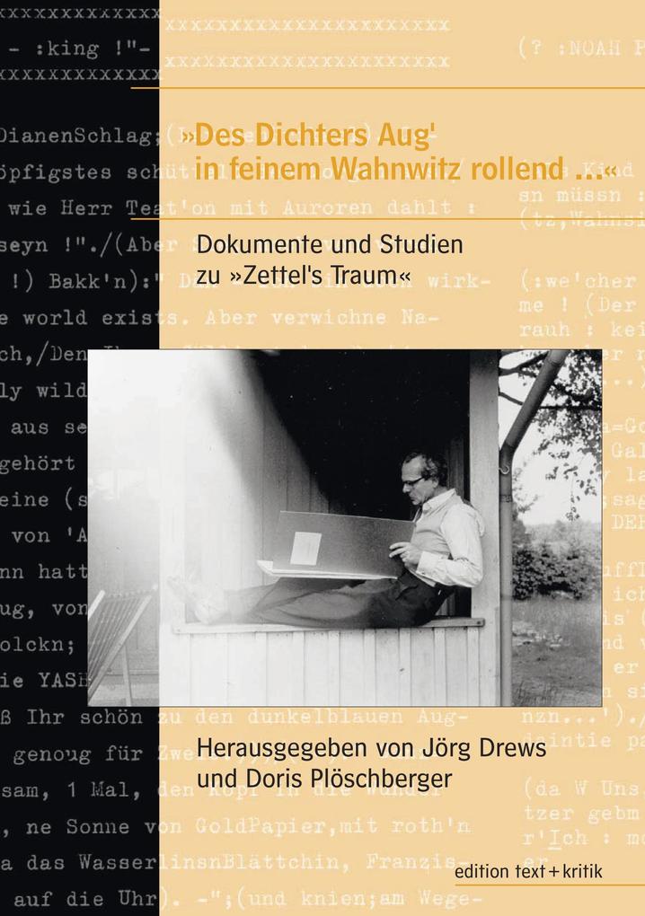 "Des Dichters Aug' in feinem Wahnwitz rollend ...". Dokumente und Studien zu "Zettel's Traum"