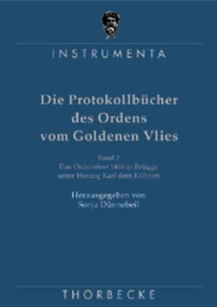 Die Protokollbucher Des Ordens Vom Goldenen Vlies / Das Ordensfest 1468 in Brugge Unter Herzog Karl Dem Kuhnen: 12 (Instrumenta)