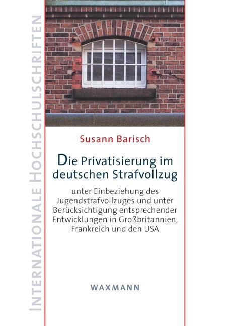 Die Privatisierung im deutschen Strafvollzug als Buch von Susann Barisch - Waxmann Verlag GmbH