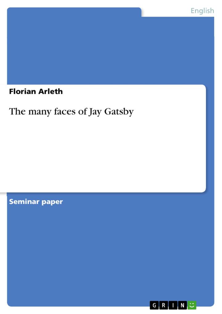 The many faces of Jay Gatsby als eBook von Florian Arleth - GRIN Publishing