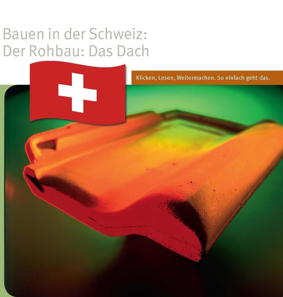 Bauen in der Schweiz: Der Rohbau. Das Dach als eBook von Docu Media Schweiz GmbH - eload24 gmbh