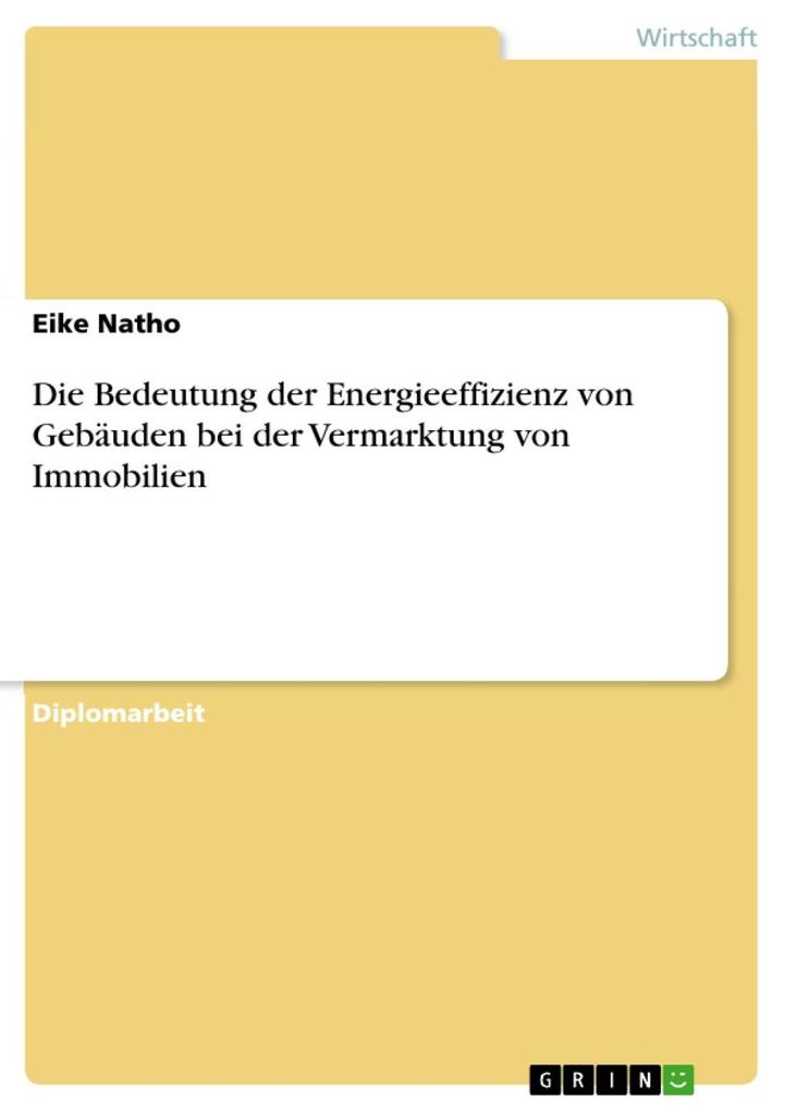 Die Bedeutung der Energieeffizienz von Gebäuden bei der Vermarktung von Immobilien als eBook von Eike Natho - GRIN Verlag