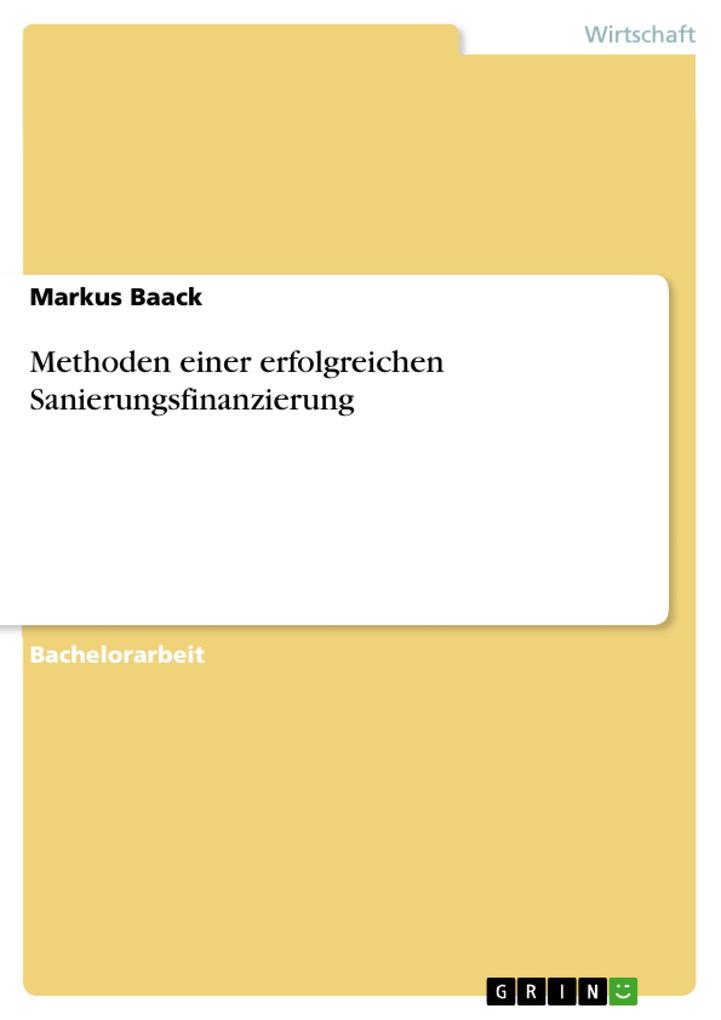 Methoden einer erfolgreichen Sanierungsfinanzierung als eBook von Markus Baack - GRIN Verlag