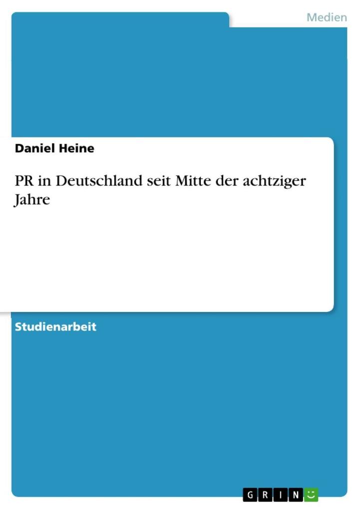 PR in Deutschland seit Mitte der achtziger Jahre Daniel Heine Author