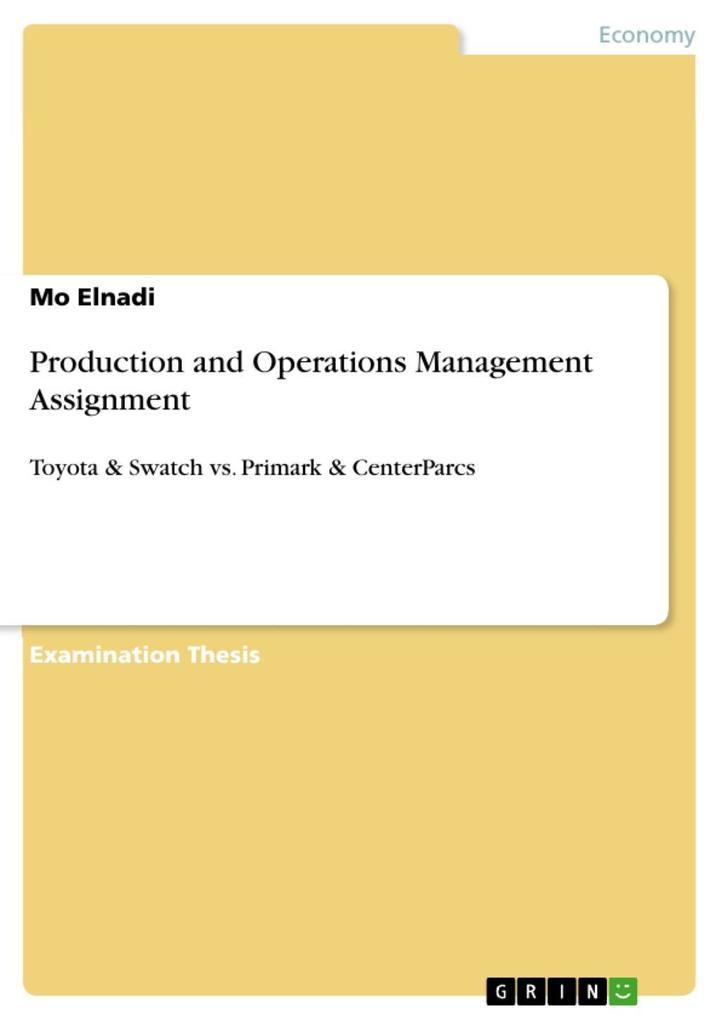 Production and Operations Management Assignment: Toyota & Swatch vs. Primark & CenterParcs Mo Elnadi Author