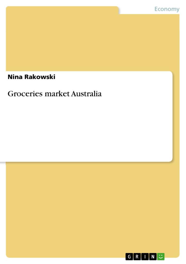 Groceries market Australia als eBook von Nina Rakowski - GRIN Publishing