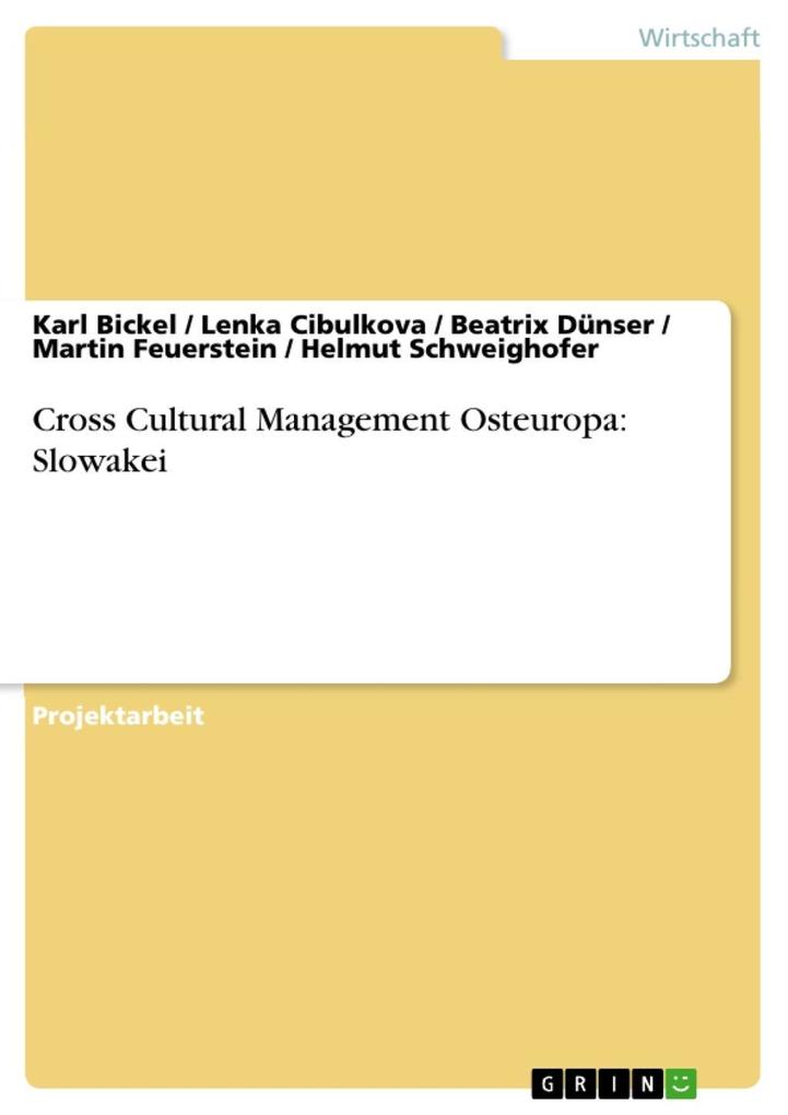 Cross Cultural Management Osteuropa: Slowakei als eBook von Karl Bickel, Lenka Cibulkova, Beatrix Dünser, Martin Feuerstein, Helmut Schweighofer - GRIN Verlag