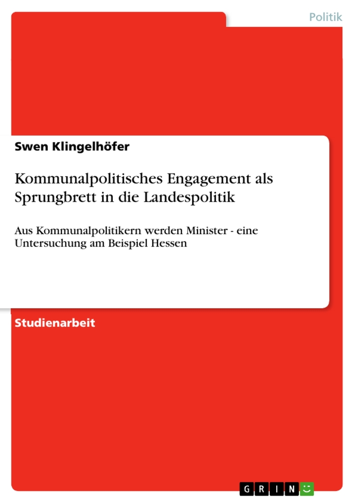Kommunalpolitisches Engagement als Sprungbrett in die Landespolitik als eBook von Swen Klingelhöfer - GRIN Verlag