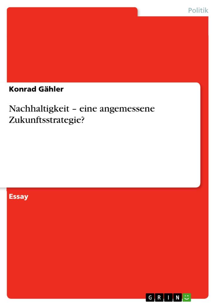 Nachhaltigkeit - eine angemessene Zukunftsstrategie? als eBook von Konrad Gähler - GRIN Verlag