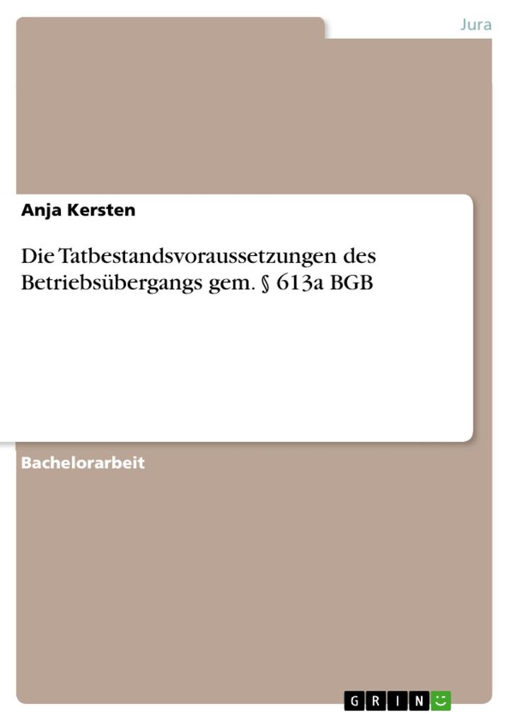 Die Tatbestandsvoraussetzungen des Betriebsübergangs gem. § 613a BGB als eBook von Anja Kersten - GRIN Verlag