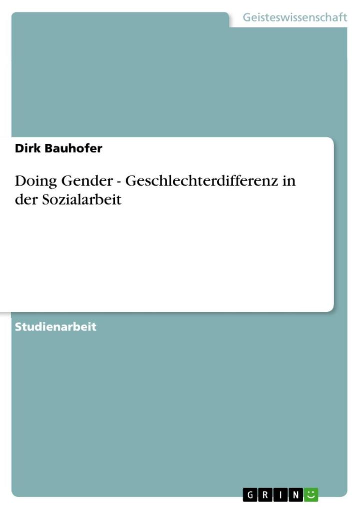 Doing Gender - Geschlechterdifferenz in der Sozialarbeit als eBook von Dirk Bauhofer - GRIN Verlag