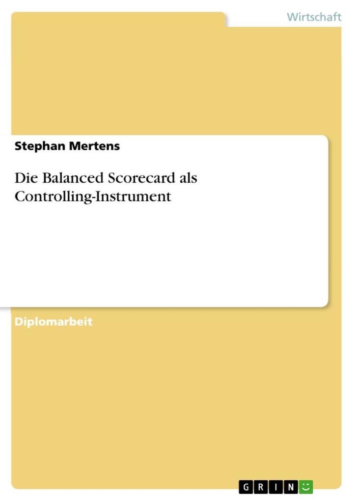 Die Balanced Scorecard als Controlling-Instrument als eBook von Stephan Mertens - GRIN Verlag