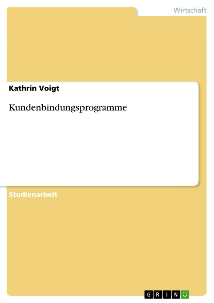 Kundenbindungsprogramme als eBook von Kathrin Voigt - GRIN Verlag