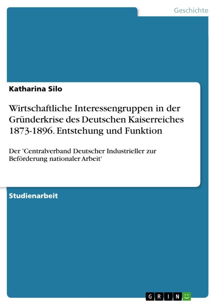 Wirtschaftliche Interessengruppen in der Gründerkrise des Deutschen Kaiserreiches 1873-1896. Entstehung und Funktion
