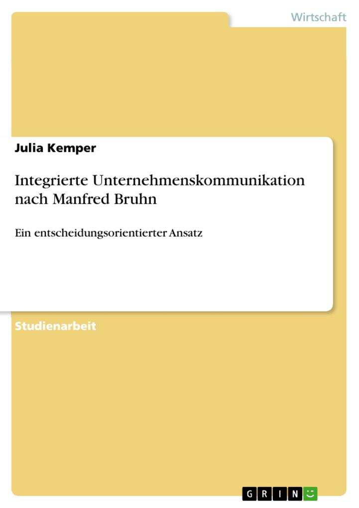 Integrierte Unternehmenskommunikation nach Manfred Bruhn - Ein entscheidungsorientierter Ansatz