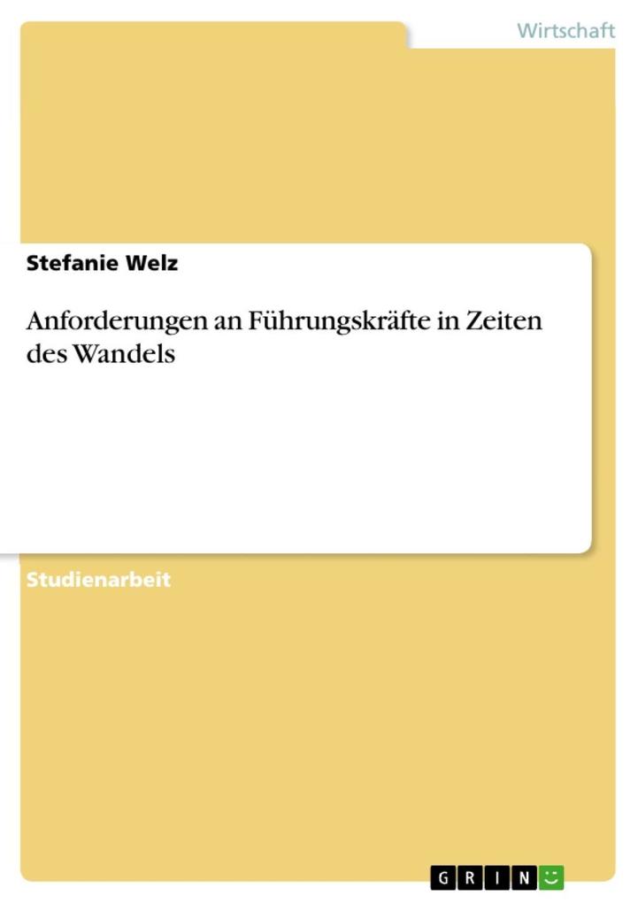Anforderungen an Führungskräfte in Zeiten des Wandels als eBook von Stefanie Welz - GRIN Verlag