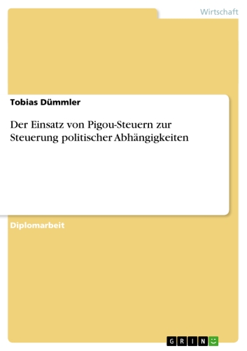 Der Einsatz von Pigou-Steuern zur Steuerung politischer Abhängigkeiten als eBook von Tobias Dümmler - GRIN Verlag