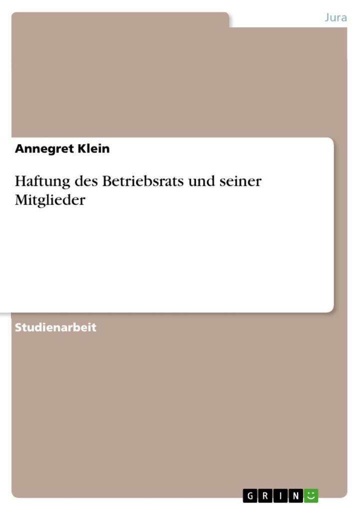 Haftung des Betriebsrats und seiner Mitglieder als eBook von Annegret Klein - GRIN Verlag