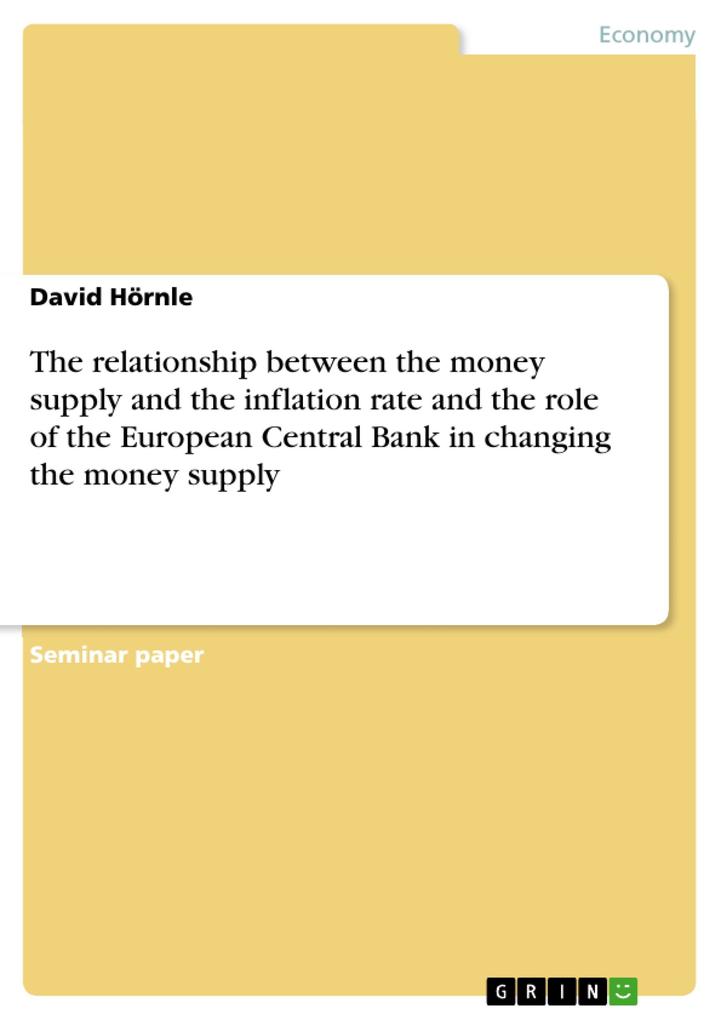 The relationship between the money supply and the inflation rate and the role of the European Central Bank in changing the money supply als eBook ... - GRIN Publishing